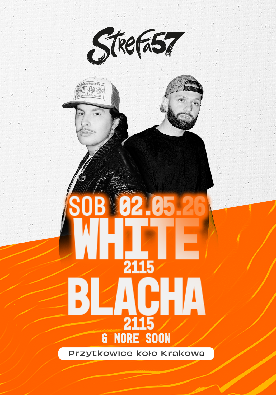 Czarno-biały plakat przedstawiający WHITE 2115 i BLACHA 2115 w kapeluszach nad pomarańczowym tekstem promującym wydarzenie OPENING FESTIVAL Strefa57 2 maja 2026 roku z udziałem większej liczby artystów w Przytkowicach koło Krakowa.
