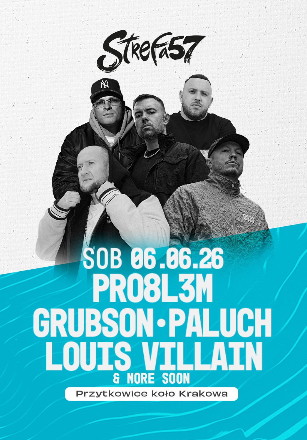 Plakat wydarzenia muzycznego Strefa57 z udziałem GRUBSONA, PRO8L3M, PALUCHA i innych artystów. Pięciu mężczyzn pozuje nad szczegółami wydarzenia: Sobota, 06.06.26 w Przytkowicach koło Krakowa. Więcej artystów zostanie ogłoszonych wkrótce.